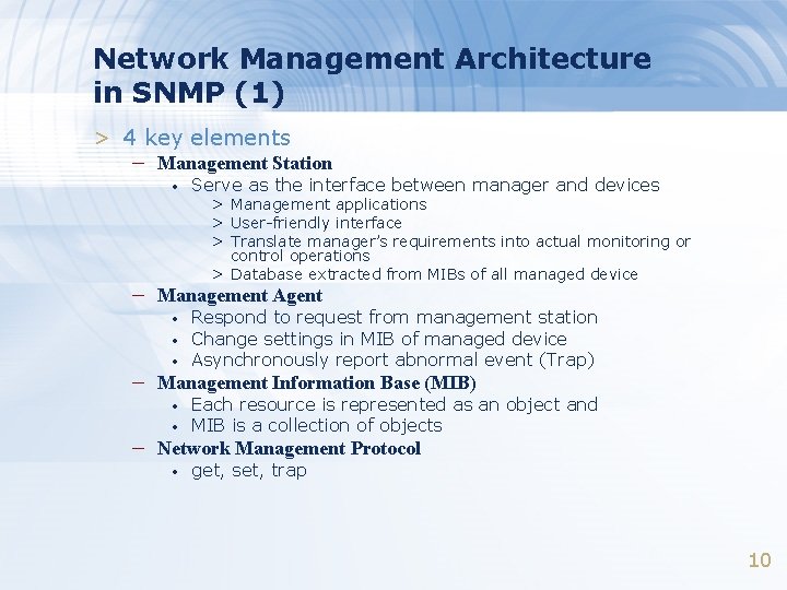 Network Management Architecture in SNMP (1) > 4 key elements – Management Station •