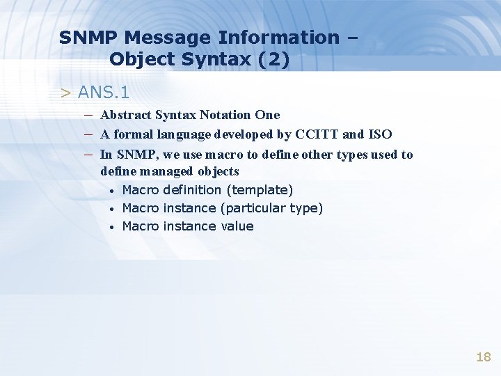 SNMP Message Information – Object Syntax (2) > ANS. 1 – Abstract Syntax Notation