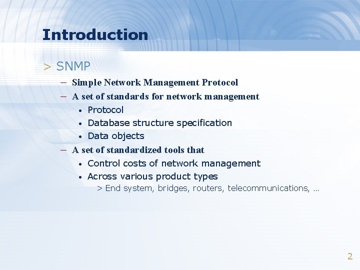 Introduction > SNMP – Simple Network Management Protocol – A set of standards for