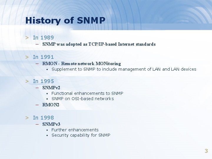 History of SNMP > In 1989 – SNMP was adopted as TCP/IP-based Internet standards