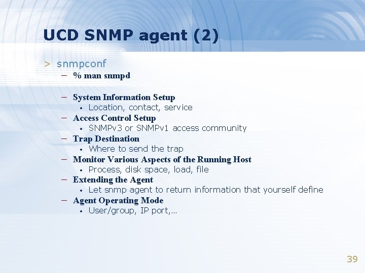 UCD SNMP agent (2) > snmpconf – % man snmpd – System Information Setup