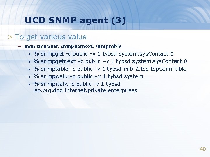UCD SNMP agent (3) > To get various value – man snmpget, snmpgetnext, snmptable