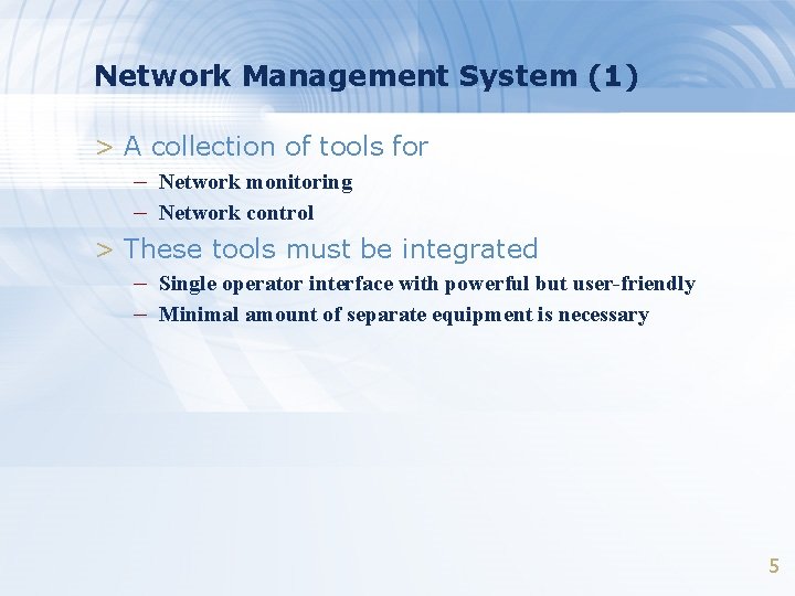 Network Management System (1) > A collection of tools for – Network monitoring –