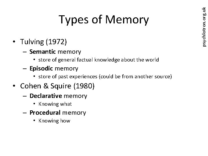  • Tulving (1972) – Semantic memory • store of general factual knowledge about