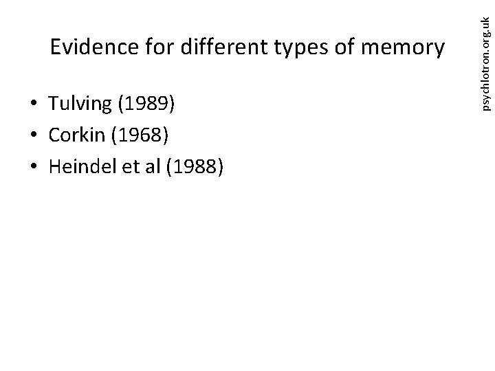  • Tulving (1989) • Corkin (1968) • Heindel et al (1988) psychlotron. org.