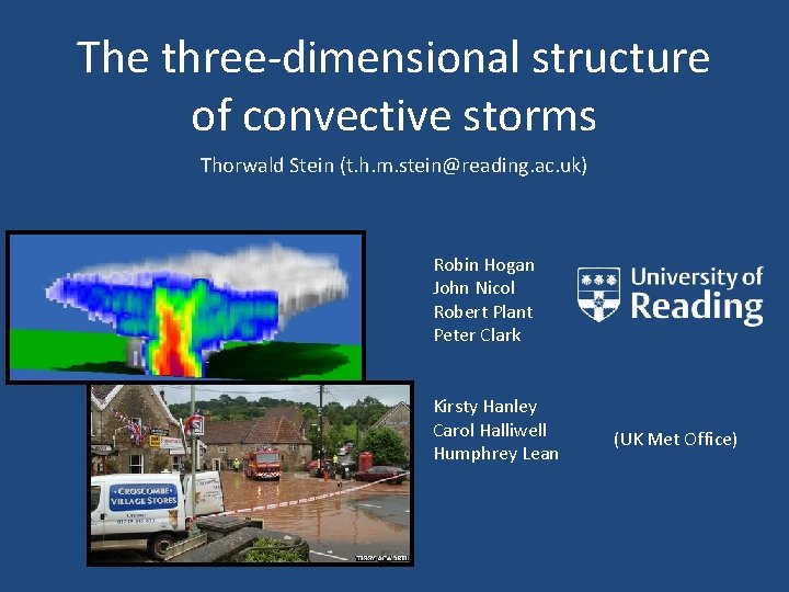 The three-dimensional structure of convective storms Thorwald Stein (t. h. m. stein@reading. ac. uk)