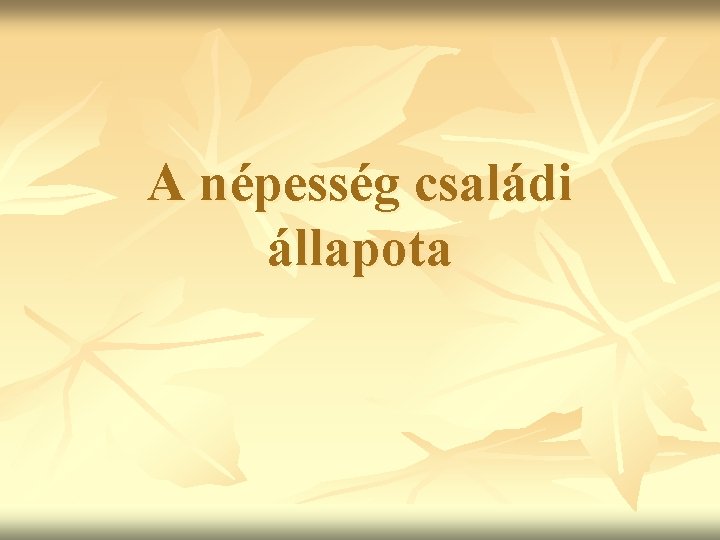 A népesség családi állapota 