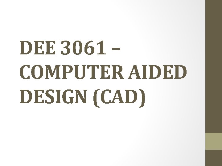 DEE 3061 – COMPUTER AIDED DESIGN (CAD) 