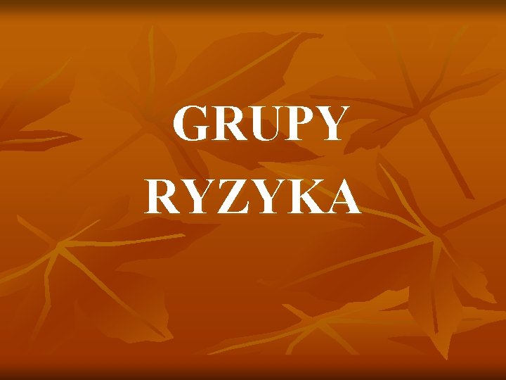 GRUPY RYZYKA 