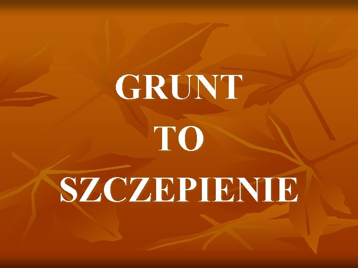 GRUNT TO SZCZEPIENIE 