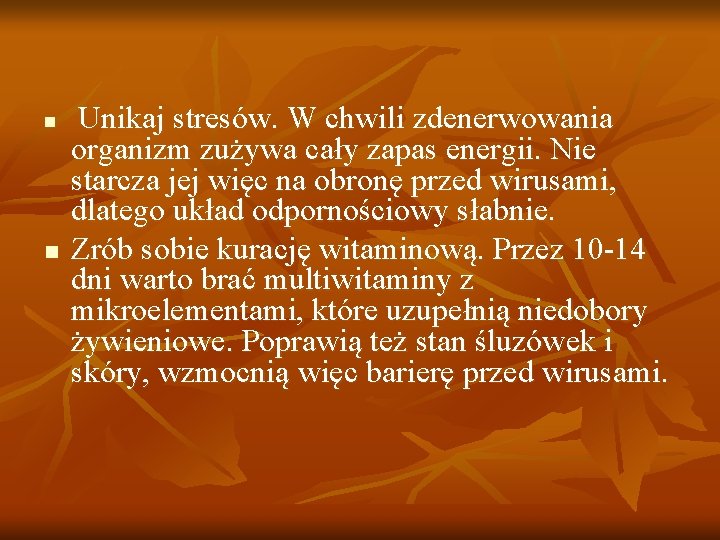 n n Unikaj stresów. W chwili zdenerwowania organizm zużywa cały zapas energii. Nie starcza