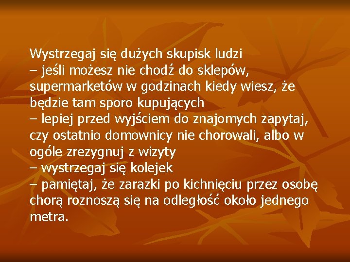 Wystrzegaj się dużych skupisk ludzi – jeśli możesz nie chodź do sklepów, supermarketów w