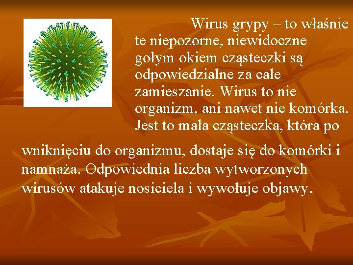 Wirus grypy – to właśnie te niepozorne, niewidoczne gołym okiem cząsteczki są odpowiedzialne za