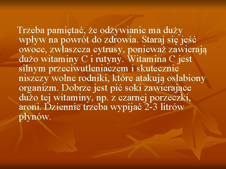 Trzeba pamiętać, że odżywianie ma duży wpływ na powrót do zdrowia. Staraj się jeść