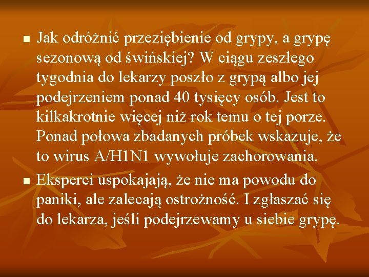 n n Jak odróżnić przeziębienie od grypy, a grypę sezonową od świńskiej? W ciągu