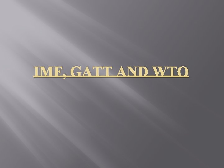 IMF, GATT AND WTO 