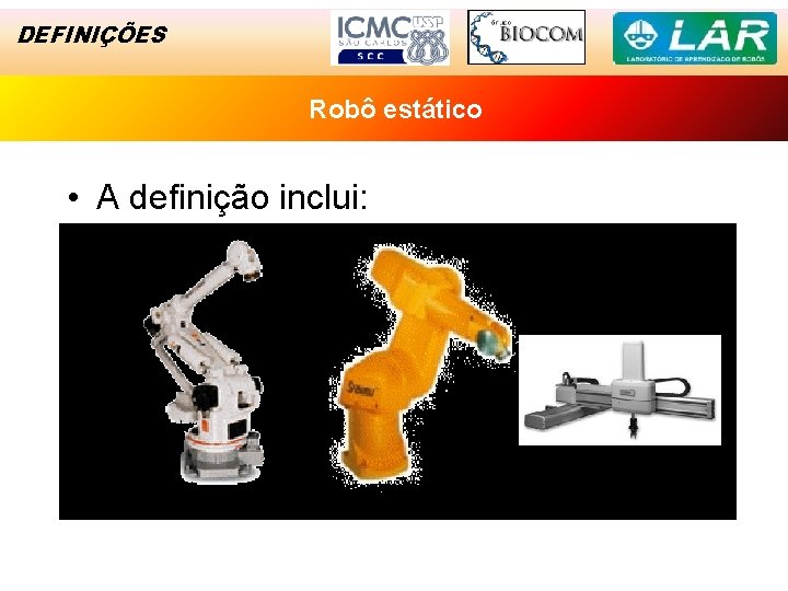 DEFINIÇÕES Exemplo Robô de estático Sucesso • A definição inclui: 