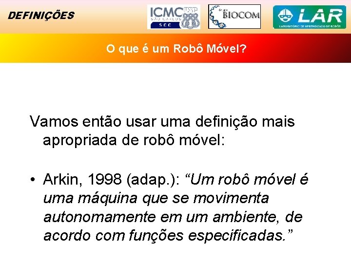 DEFINIÇÕES O Exemplo que é umde Robô Sucesso Móvel? Vamos então usar uma definição