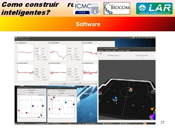 Como construir inteligentes? robôs Exemplo Software de Sucesso 27 