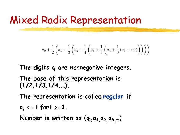 Mixed Radix Representation The digits ai are nonnegative integers. The base of this representation