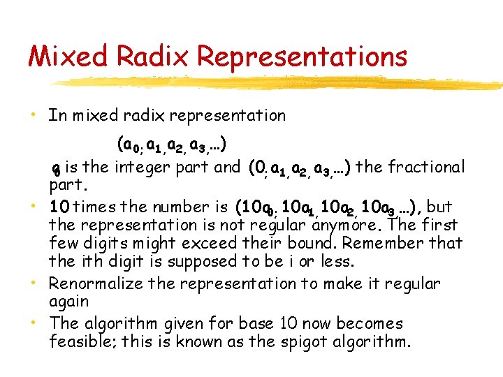 Mixed Radix Representations • In mixed radix representation (a 0; a 1, a 2,