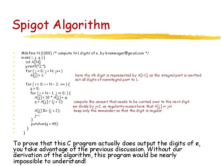 Spigot Algorithm • • • • • #define N (1000) /* compute N-1 digits