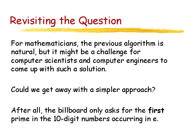 Revisiting the Question For mathematicians, the previous algorithm is natural, but it might be