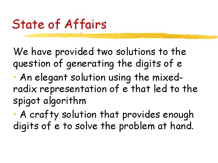 State of Affairs We have provided two solutions to the question of generating the