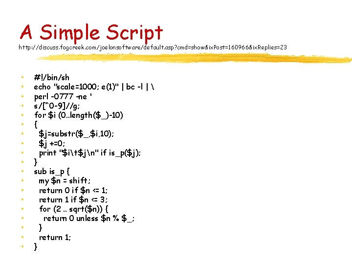A Simple Script http: //discuss. fogcreek. com/joelonsoftware/default. asp? cmd=show&ix. Post=160966&ix. Replies=23 • • •