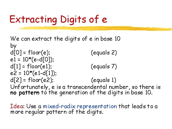 Extracting Digits of e We can extract the digits of e in base 10