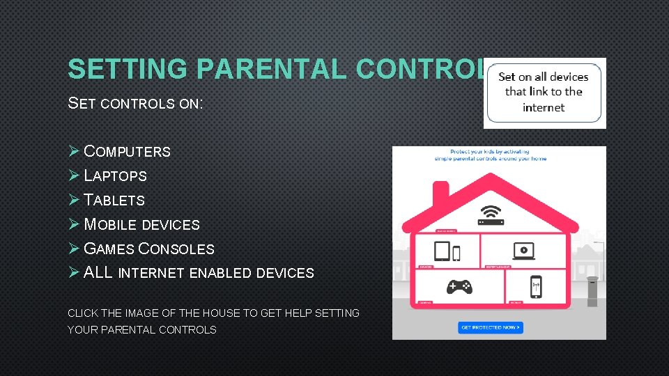 SETTING PARENTAL CONTROLS SET CONTROLS ON: Ø COMPUTERS Ø LAPTOPS Ø TABLETS Ø MOBILE