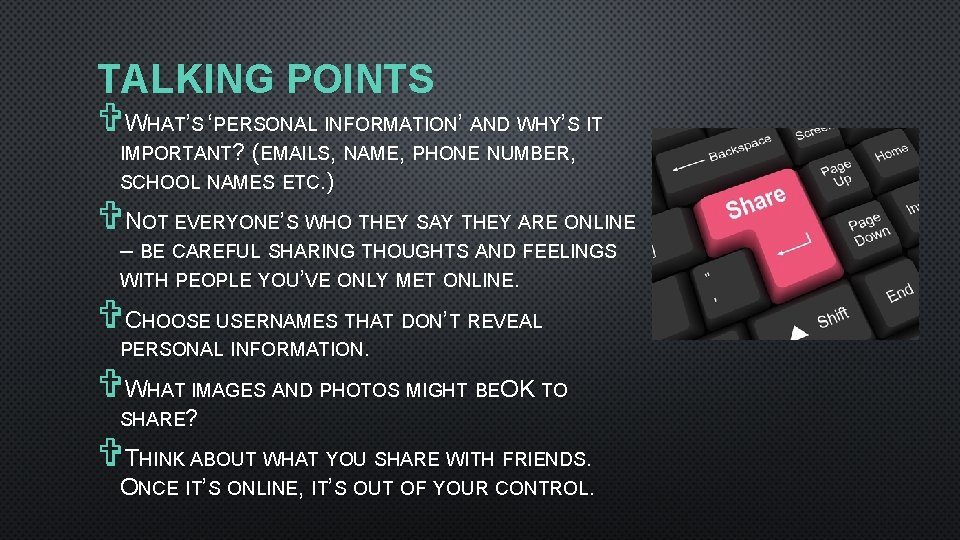 TALKING POINTS VWHAT’S ‘PERSONAL INFORMATION’ AND WHY’S IT IMPORTANT? (EMAILS, NAME, PHONE NUMBER, SCHOOL