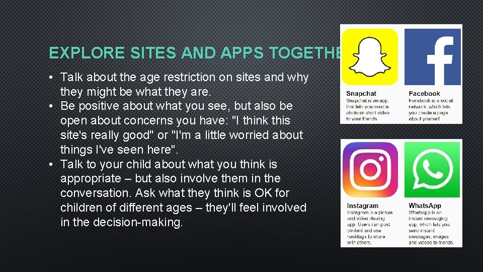 EXPLORE SITES AND APPS TOGETHER • Talk about the age restriction on sites and