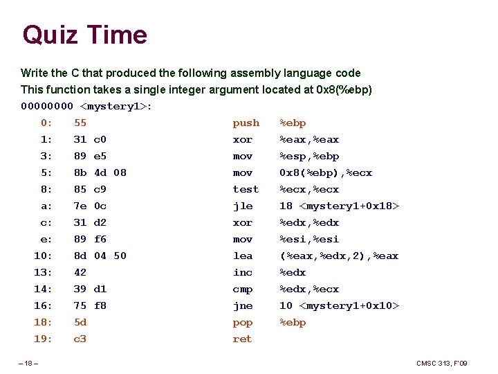 Quiz Time Write the C that produced the following assembly language code This function