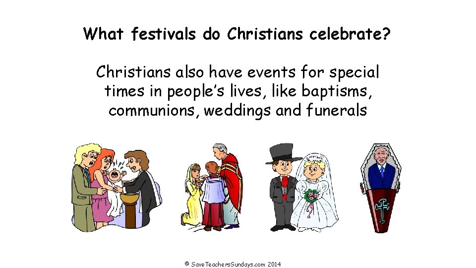 What festivals do Christians celebrate? Christians also have events for special times in people’s