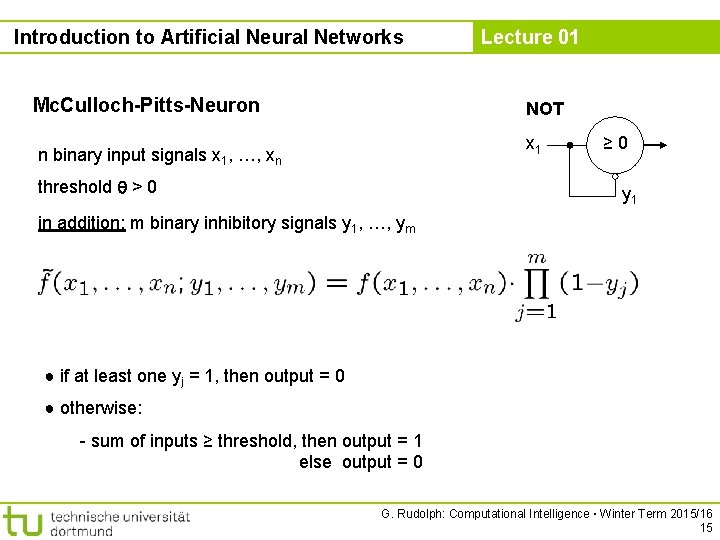 Introduction to Artificial Neural Networks Mc. Culloch-Pitts-Neuron Lecture 01 NOT x 1 n binary