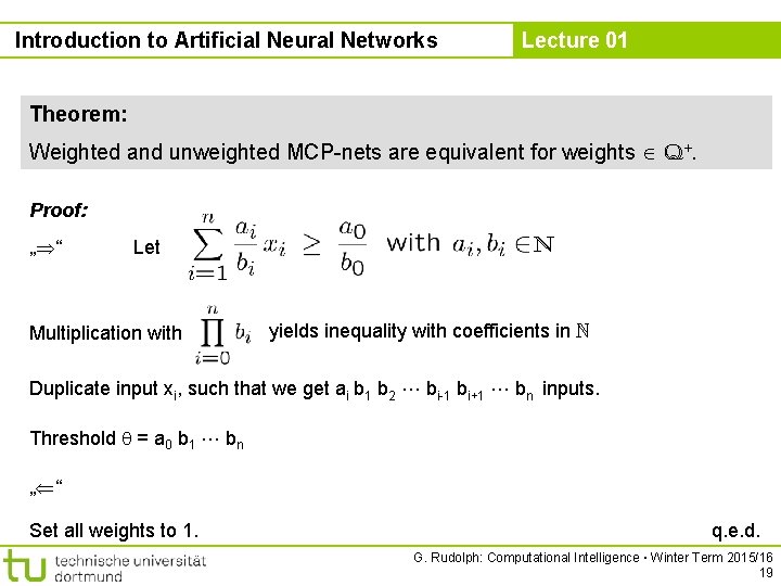 Introduction to Artificial Neural Networks Lecture 01 Theorem: Weighted and unweighted MCP-nets are equivalent