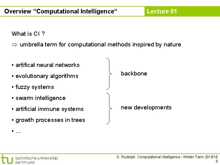 Overview “Computational Intelligence“ Lecture 01 What is CI ? umbrella term for computational methods