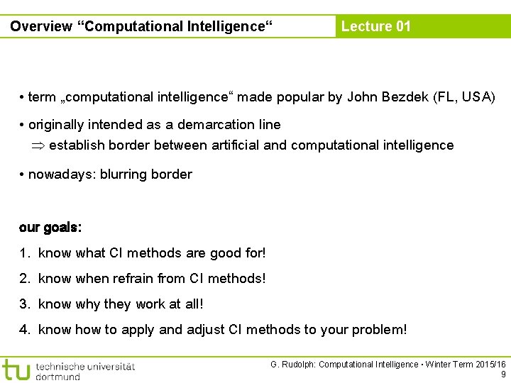 Overview “Computational Intelligence“ Lecture 01 • term „computational intelligence“ made popular by John Bezdek