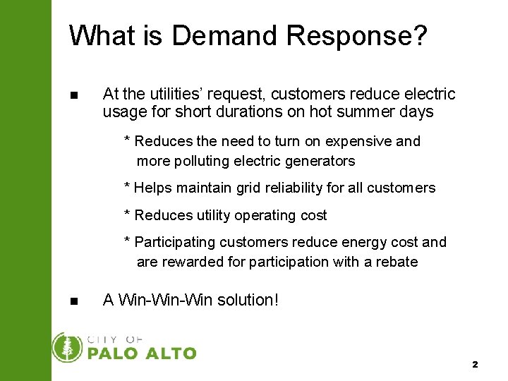 What is Demand Response? At the utilities’ request, customers reduce electric usage for short