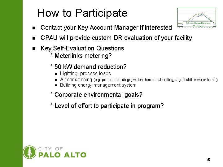 How to Participate n Contact your Key Account Manager if interested n CPAU will