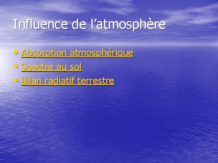 Influence de l’atmosphère • Absorption atmosphérique • Spectre au sol • Bilan radiatif terrestre