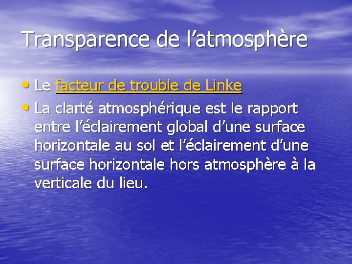 Transparence de l’atmosphère • Le facteur de trouble de Linke • La clarté atmosphérique