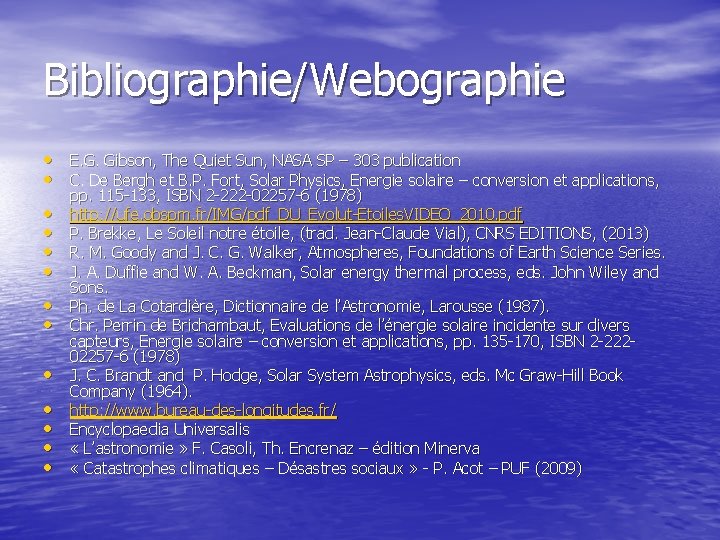 Bibliographie/Webographie • E. G. Gibson, The Quiet Sun, NASA SP – 303 publication •