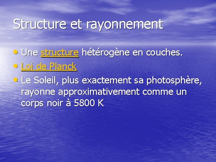 Structure et rayonnement • Une structure hétérogène en couches. • Loi de Planck •