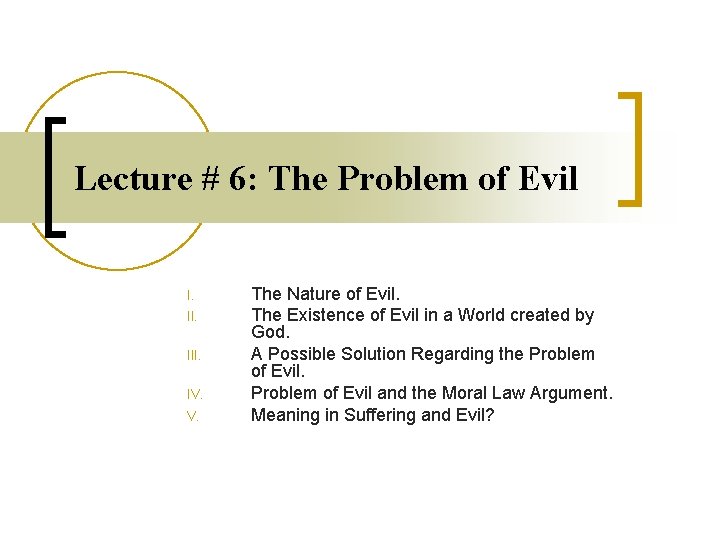 Lecture # 6: The Problem of Evil I. III. IV. V. The Nature of