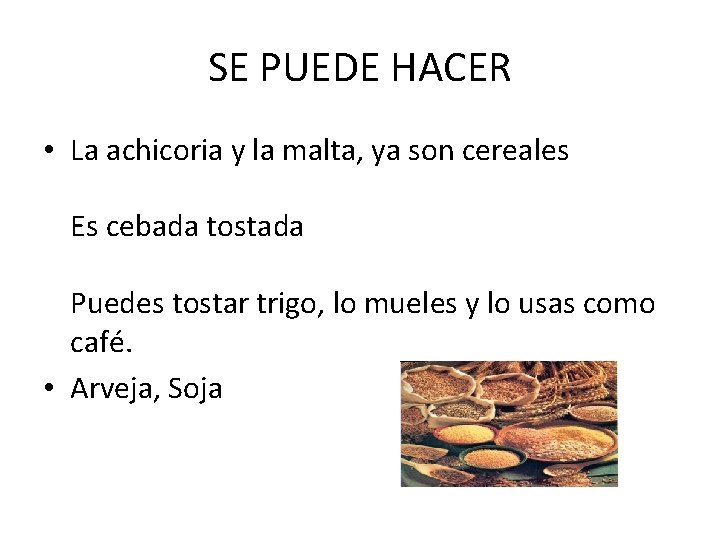 SE PUEDE HACER • La achicoria y la malta, ya son cereales Es cebada SE PUEDE HACER • La achicoria y la malta, ya son cereales Es cebada