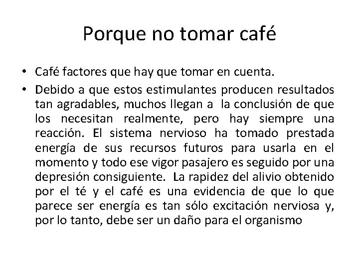 Porque no tomar café • Café factores que hay que tomar en cuenta. • Porque no tomar café • Café factores que hay que tomar en cuenta. •