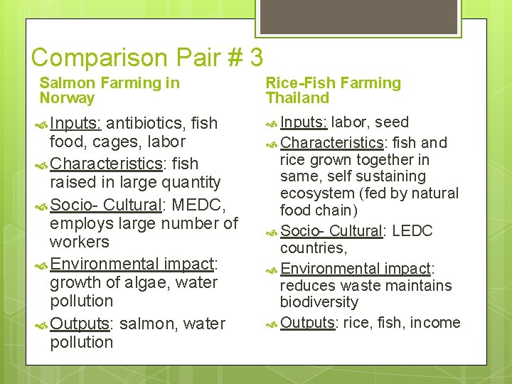 Comparison Pair # 3 Salmon Farming in Norway Inputs: antibiotics, fish food, cages, labor