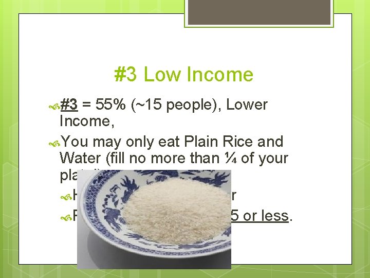 #3 Low Income #3 = 55% (~15 people), Lower Income, You may only eat